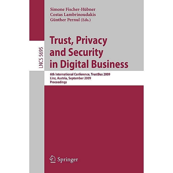 Trust, Privacy and Security in Digital Business / Lecture Notes in Computer Science Bd.5695