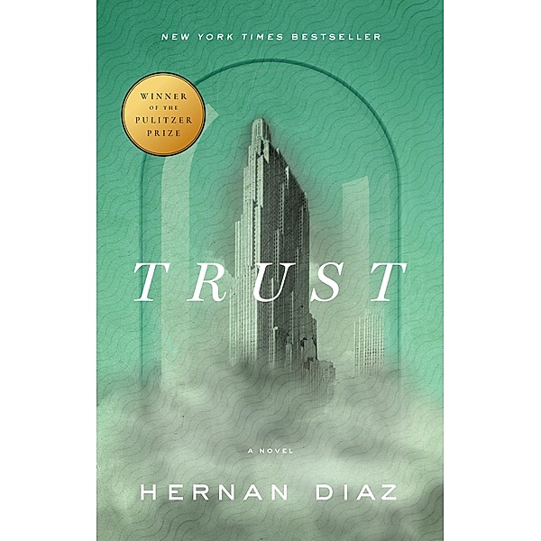 Trust (Pulitzer Prize Winner), Hernan Diaz
