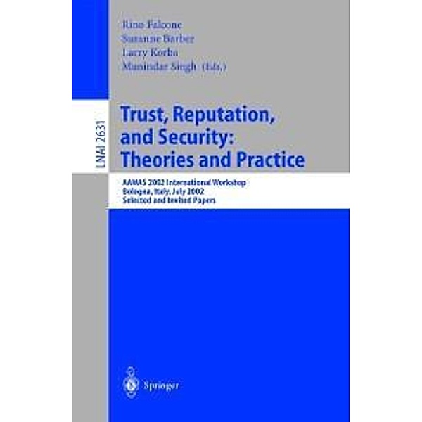 Trust, Reputation, and Security: Theories and Practice / Lecture Notes in Computer Science Bd.2631