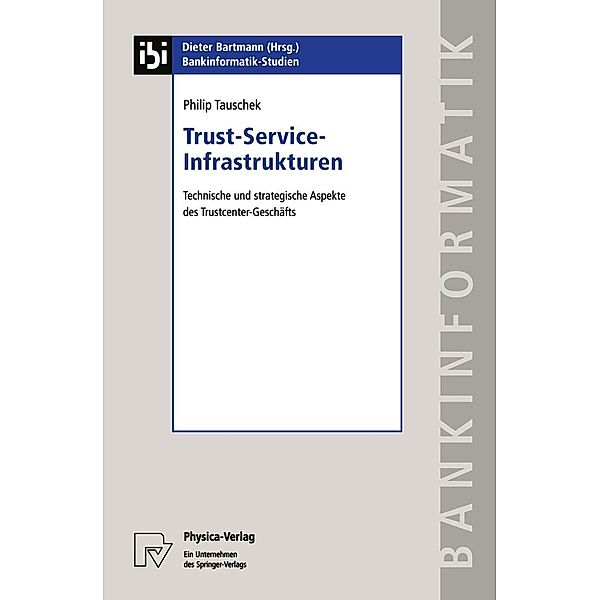 Trust-Service-Infrastrukturen / Bankinformatik-Studien Bd.10, Philip Tauschek