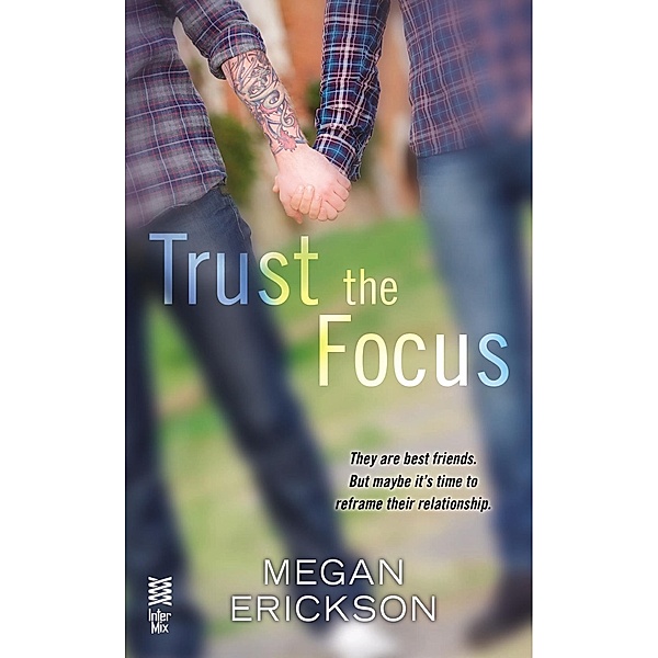 Trust the Focus / In Focus Bd.1, Megan Erickson