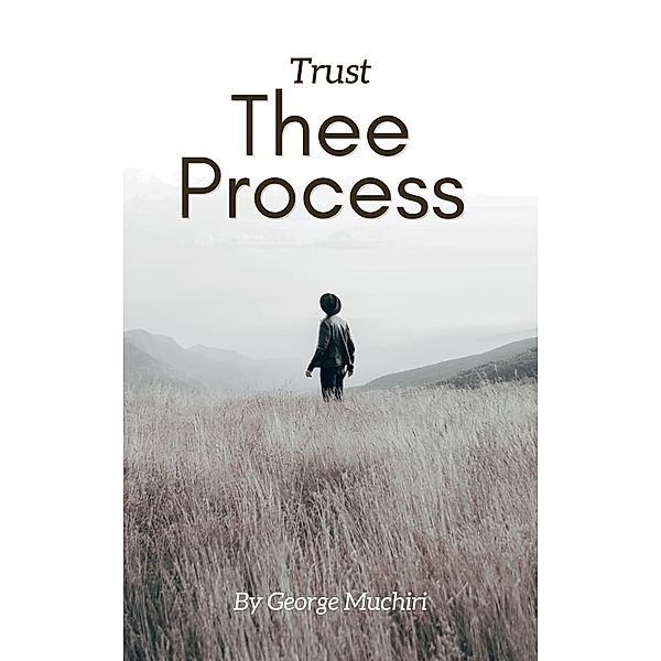 Trust Thee Process (Motivation) / Motivation, George Muchiri