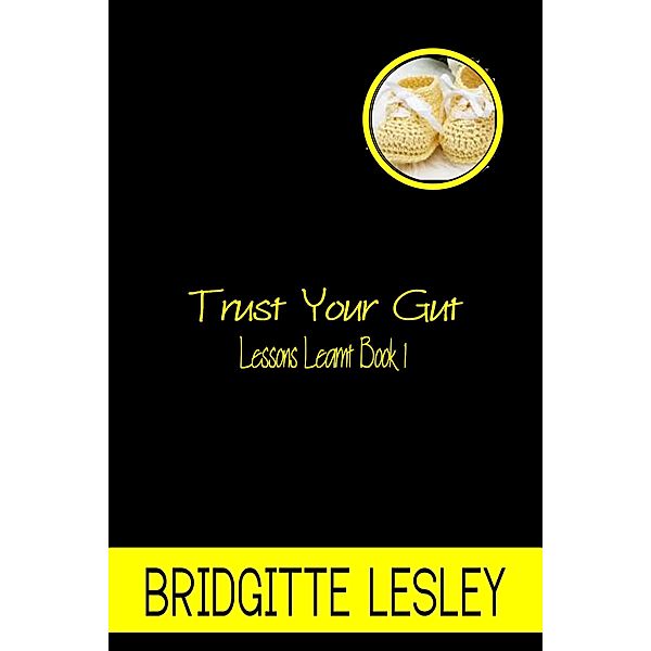 Trust Your Gut / Bridgitte Lesley, Bridgitte Lesley