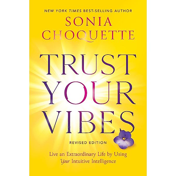 Trust Your Vibes (Revised Edition), Sonia Choquette