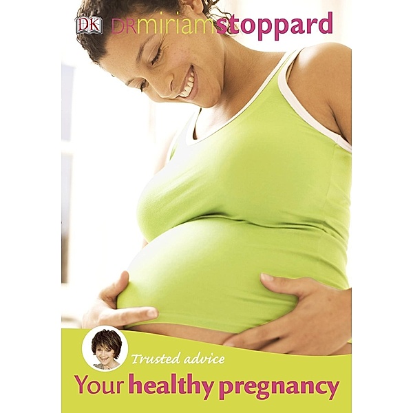 Trusted Advice Your Healthy Pregnancy / DK, Miriam Stoppard
