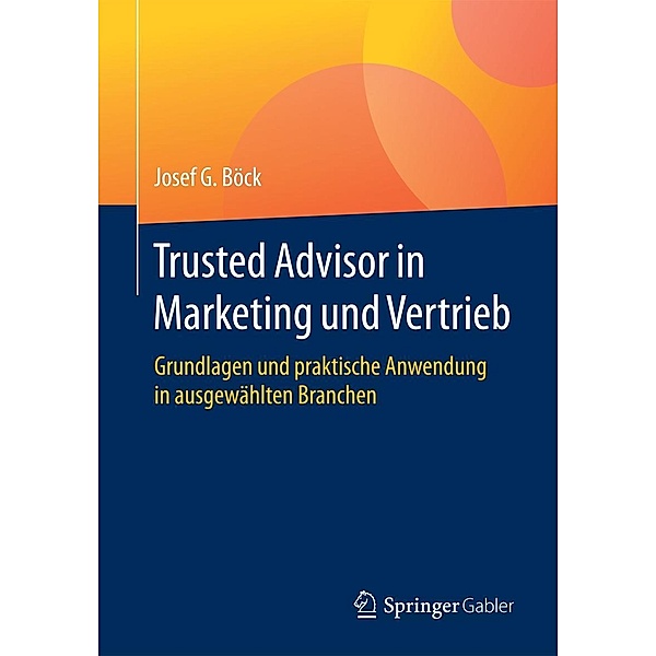 Trusted Advisor in Marketing und Vertrieb, Josef G. Böck