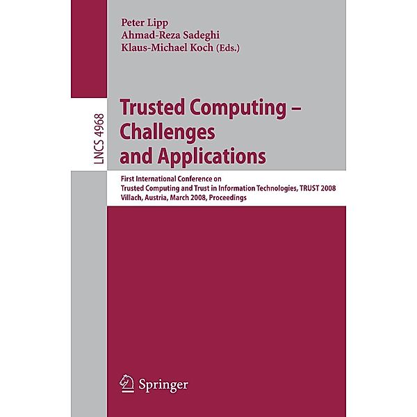 Trusted Computing - Challenges and Applications / Lecture Notes in Computer Science Bd.4968