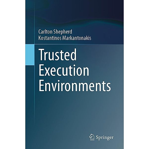 Trusted Execution Environments, Carlton Shepherd, Konstantinos Markantonakis