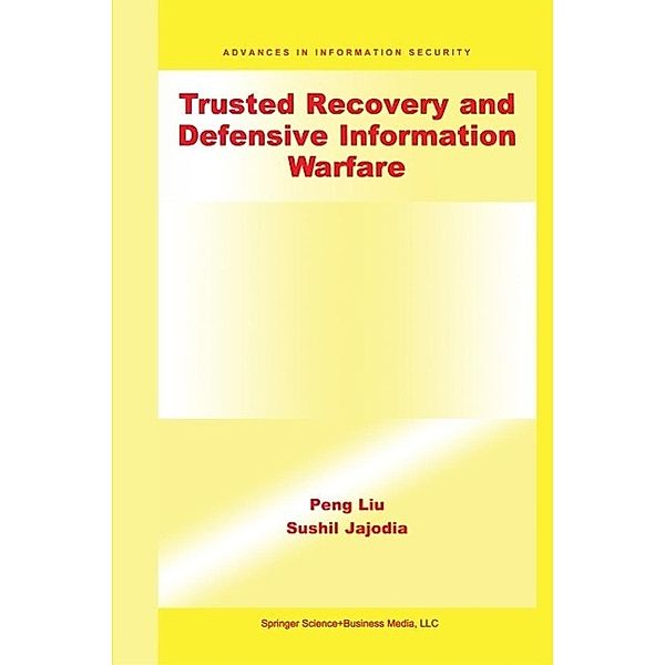 Trusted Recovery and Defensive Information Warfare / Advances in Information Security Bd.4, Peng Liu, Sushil Jajodia