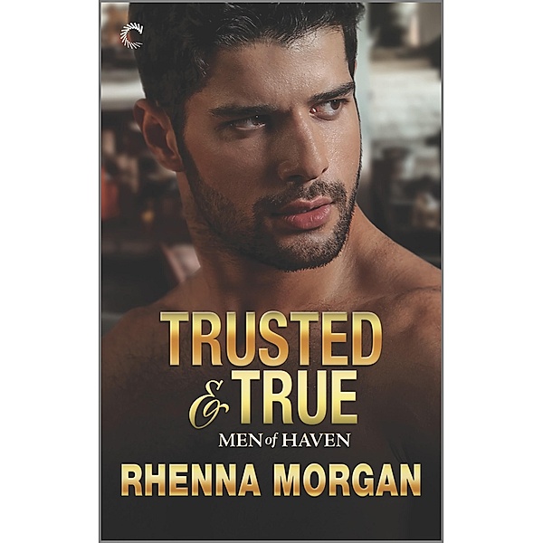 Trusted & True / Men of Haven Bd.7, Rhenna Morgan