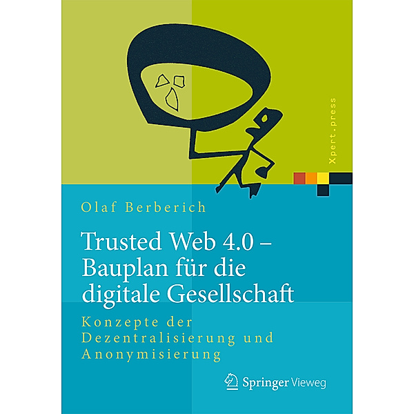 Trusted Web 4.0 - Bauplan für die digitale Gesellschaft, Olaf Berberich