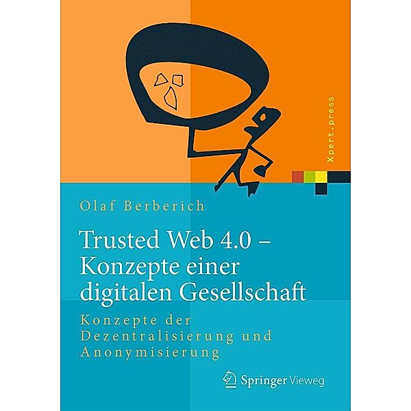 Trusted Web 4.0 - Konzepte einer digitalen Gesellschaft / Xpert.press, Olaf Berberich