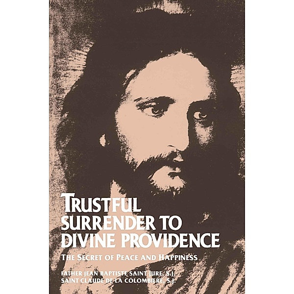 Trustful Surrender to Divine Providence / TAN Books, St. Claude de la Colombiere