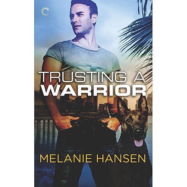 Trusting a Warrior / Loving a Warrior Bd.3, Melanie Hansen