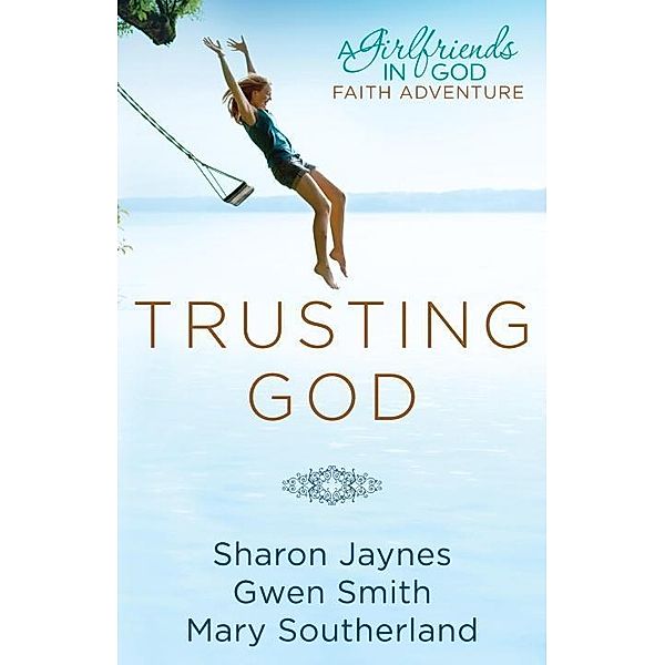 Trusting God, Sharon Jaynes, Gwen Smith, Mary Southerland