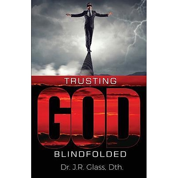 Trusting God Blindfolded, Julius Glass