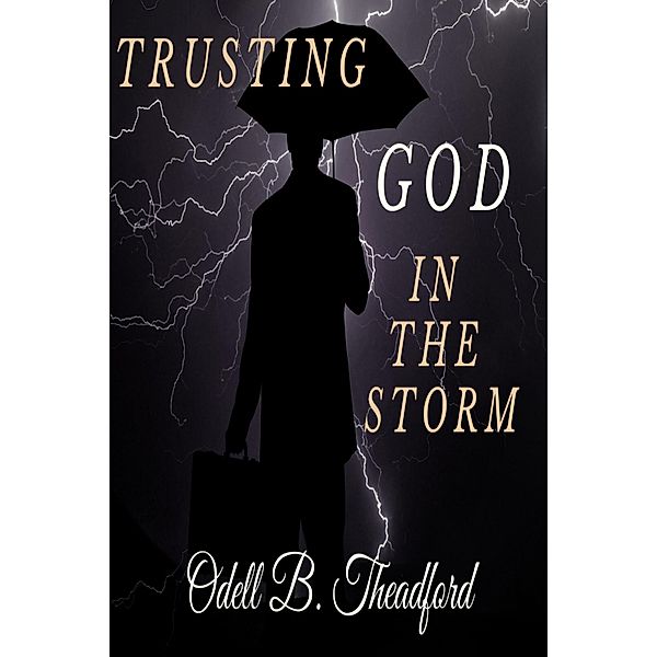 Trusting God In The Storm, Odell Theadford