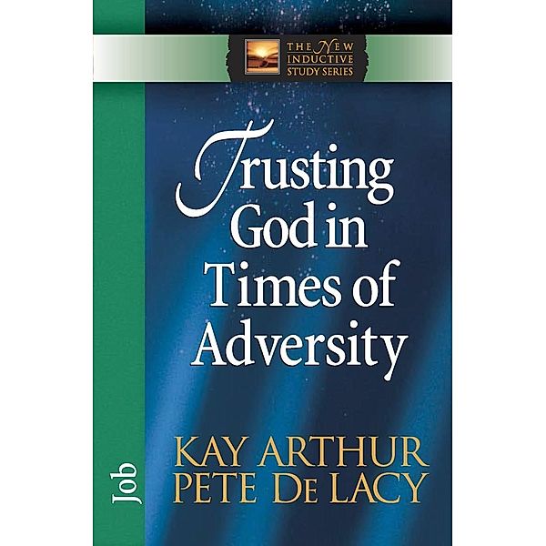 Trusting God in Times of Adversity / Harvest House Publishers, Kay Arthur