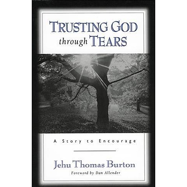 Trusting God through Tears, Jehu Thomas Burton