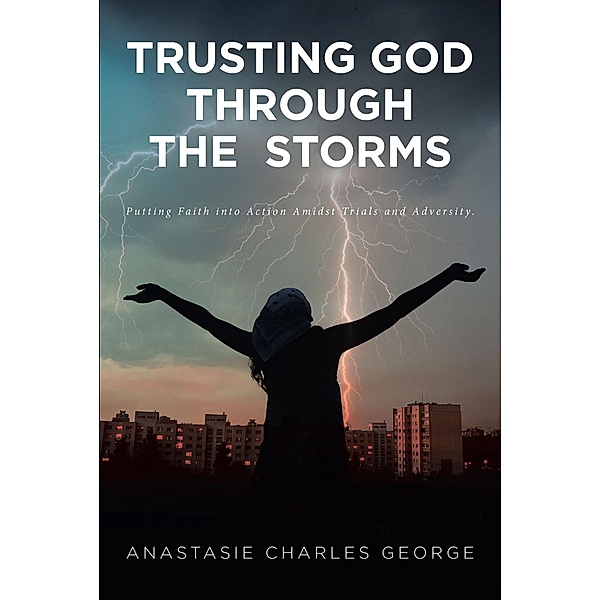 Trusting God Through the Storms, Anastasie Charles George