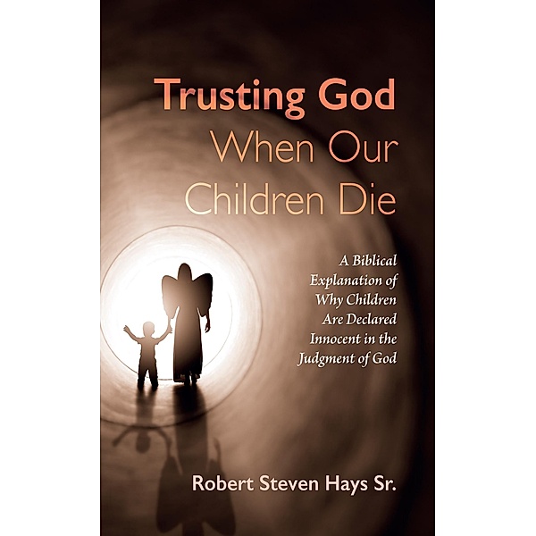 Trusting God When Our Children Die, Robert StevenSr. Hays