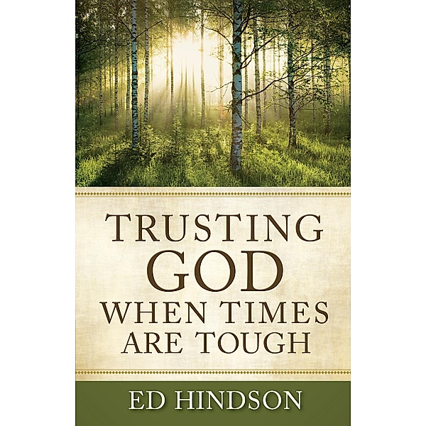 Trusting God When Times Are Tough / Harvest House Publishers, Ed Hindson