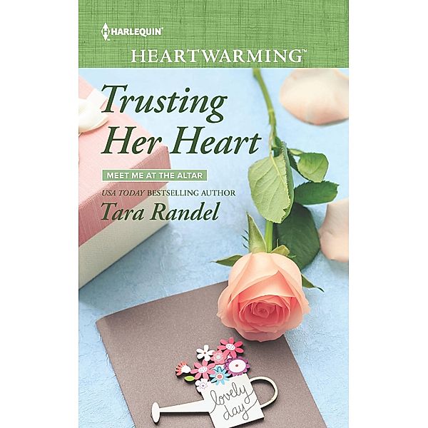 Trusting Her Heart / Meet Me at the Altar Bd.3, Tara Randel