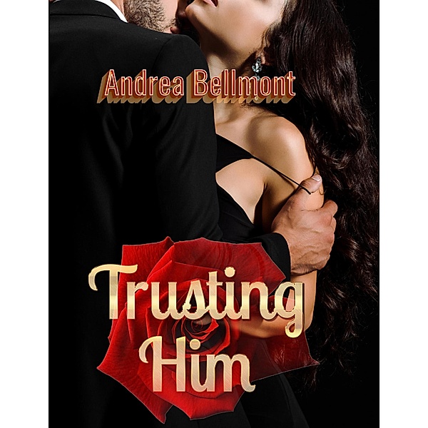 Trusting Him (A Love Short) / A Love Short, Andrea Bellmont