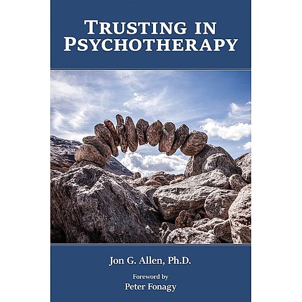 Trusting in Psychotherapy, Jon G. Allen