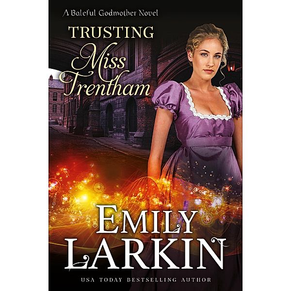 Trusting Miss Trentham (Baleful Godmother, #3) / Baleful Godmother, Emily Larkin