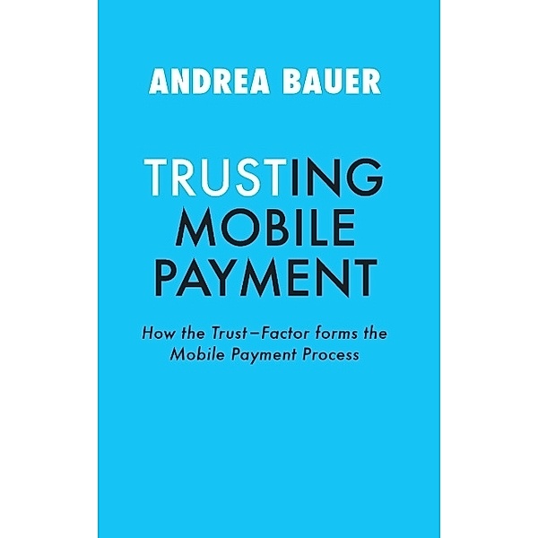 TRUSTING MOBILE PAYMENT, Andrea Bauer