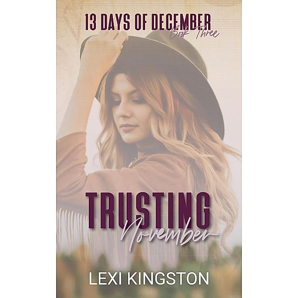 Trusting November (13 Days of December Book Three) / 13 Days of December, Lexi Kingston