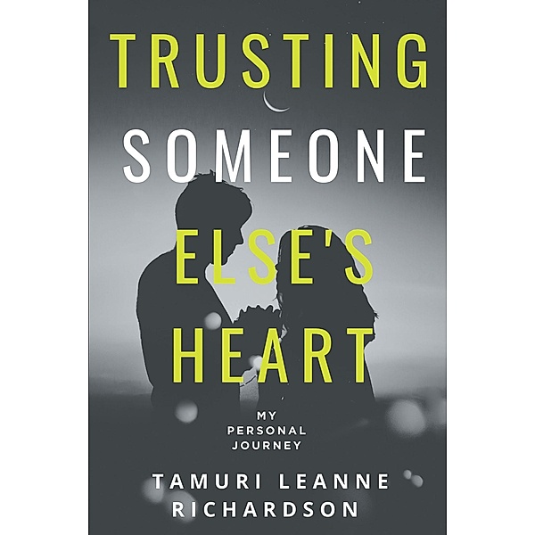 TRUSTING SOMEONE ELSE'S HEART, Tamuri Leanne Richardson
