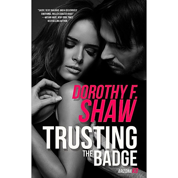 Trusting the Badge / Arizona K9 Bd.3, Dorothy F. Shaw