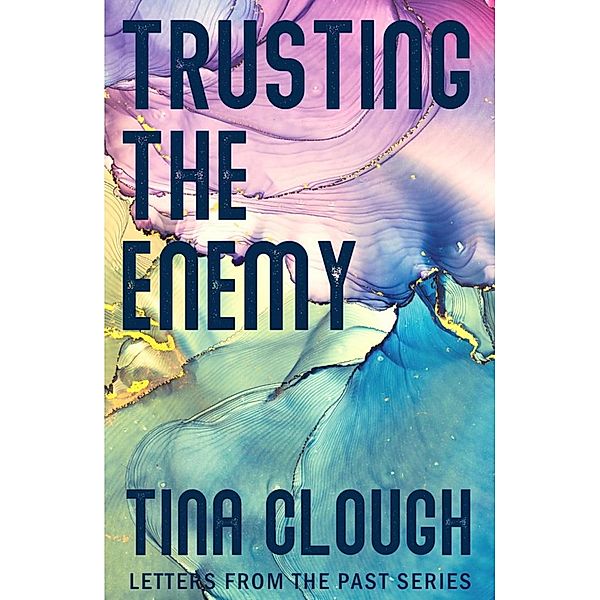Trusting the Enemy (Letters from the Past) / Letters from the Past, Tina Clough