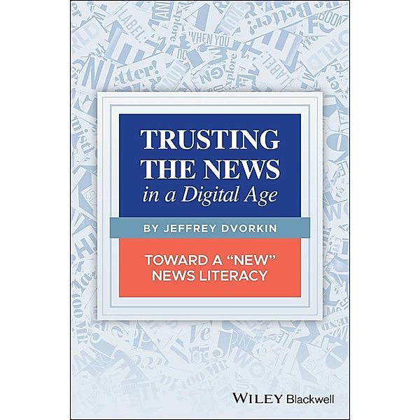 Trusting the News in a Digital Age, Jeffrey Dvorkin