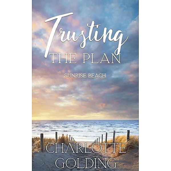 Trusting the Plan (Sunrise Beach, #2) / Sunrise Beach, Charlotte Golding