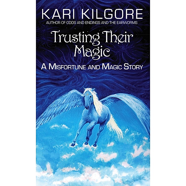Trusting Their Magic (Misfortune and Magic) / Misfortune and Magic, Kari Kilgore