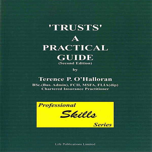 Trusts - 1 - Trusts A Practical Guide, Terence O'Hallorann