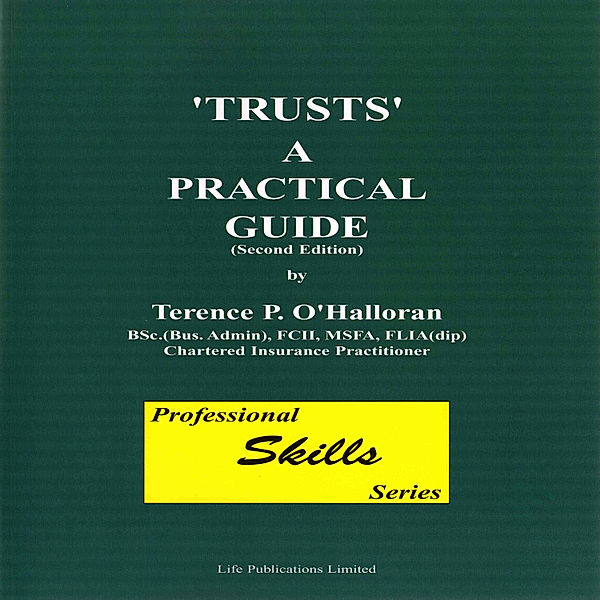 Trusts - 7 - Trusts A Practical Guide, Terence O'Hallorann