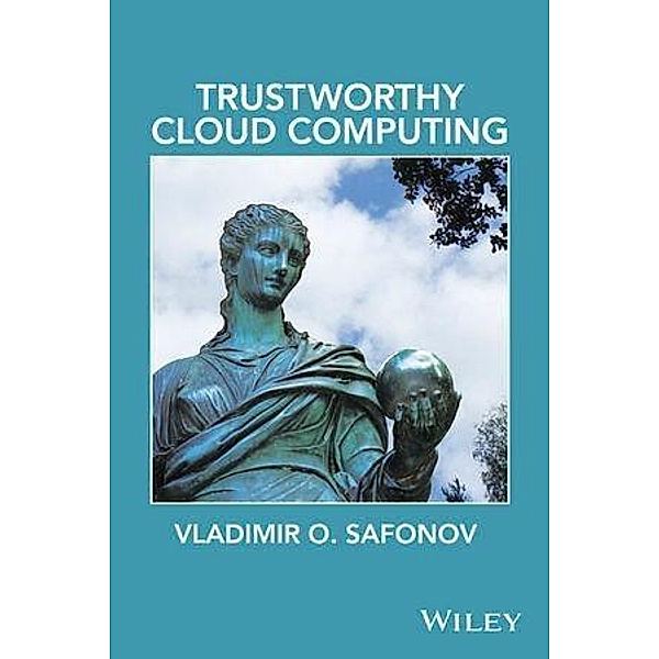 Trustworthy Cloud Computing / Wiley - IEEE, Vladimir O. Safonov
