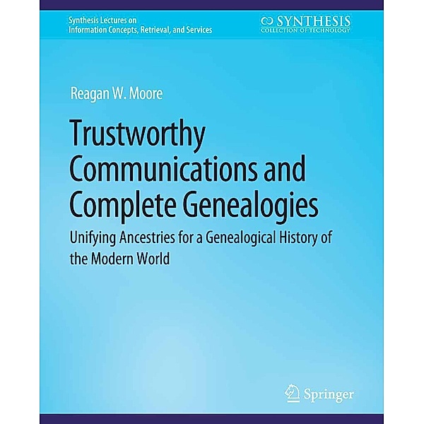 Trustworthy Communications and Complete Genealogies / Synthesis Lectures on Information Concepts, Retrieval, and Services, Reagan W. Moore