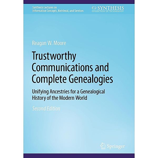 Trustworthy Communications and Complete Genealogies / Synthesis Lectures on Information Concepts, Retrieval, and Services, Reagan W. Moore