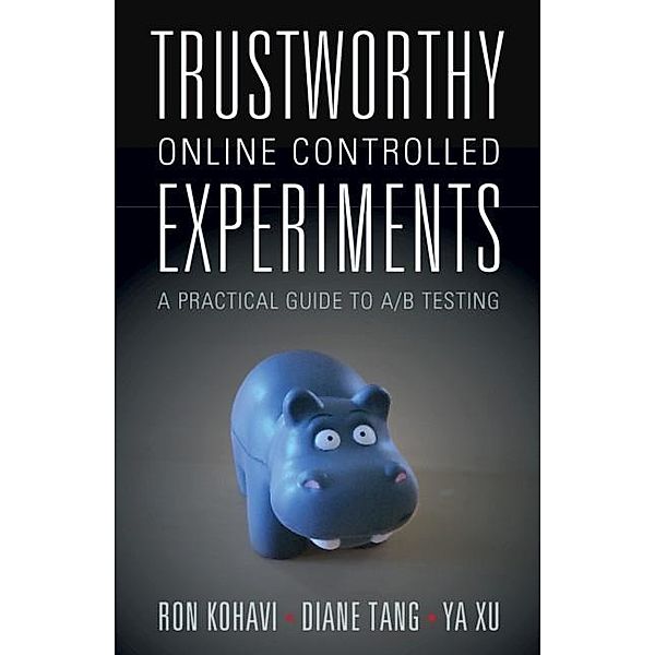 Trustworthy Online Controlled Experiments, Ron Kohavi