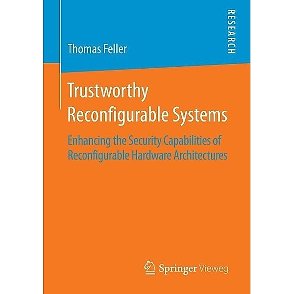 Trustworthy Reconfigurable Systems, Thomas Feller