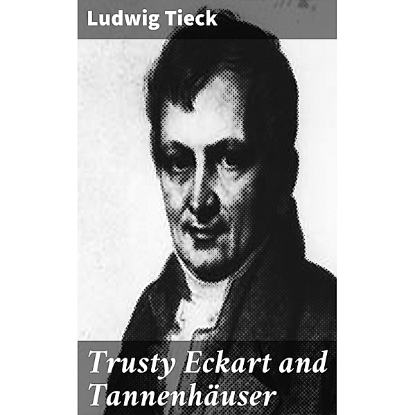 Trusty Eckart and Tannenhäuser, Ludwig Tieck