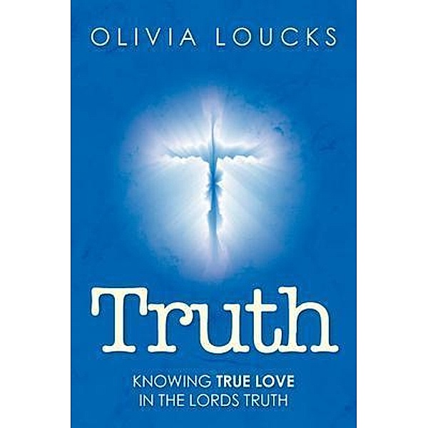 Truth, Olivia Loucks
