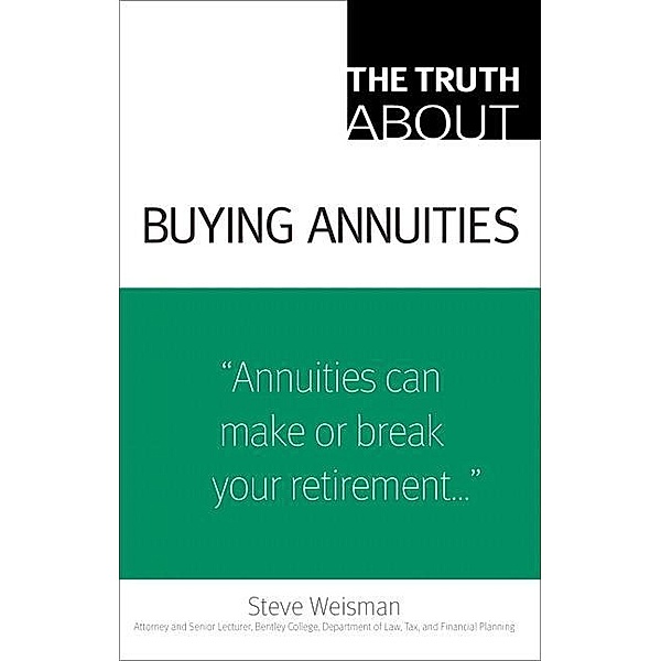 Truth About Buying Annuities, The, Steve Weisman