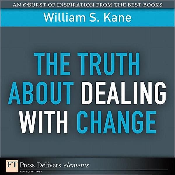 Truth About Dealing with Change, The, William Kane