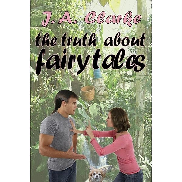 Truth About Fairy Tales / Uncial Press, J. A Clarke